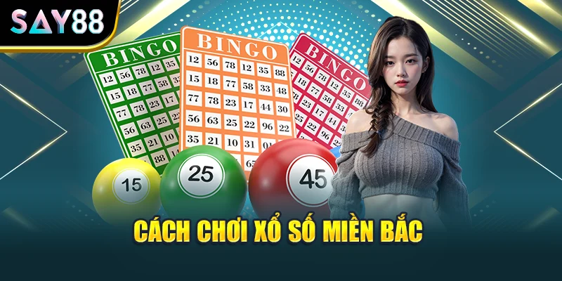 Cách chơi xổ số miền Bắc
