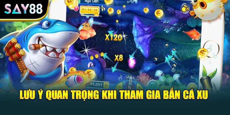 Lưu ý quan trọng khi tham gia bắn cá xu