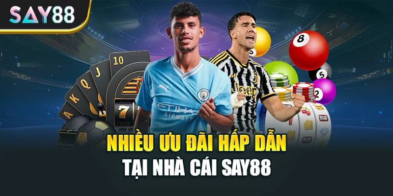 Nhiều ưu đãi hấp dẫn tại nhà cái Say88
