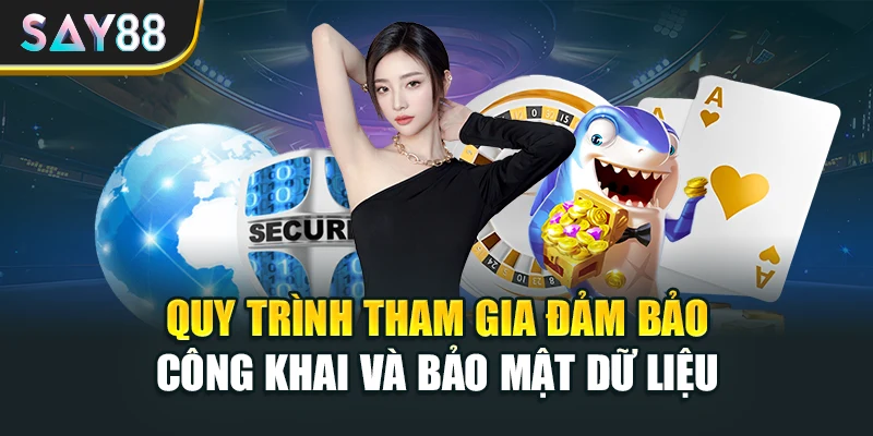 Quy trình tham gia đảm bảo công khai và bảo mật dữ liệu