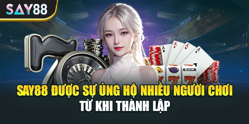 Say88 được sự ủng hộ nhiều người chơi từ khi thành lập