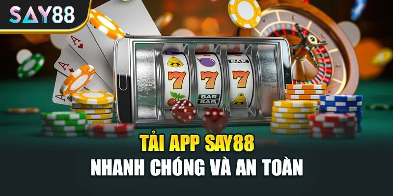 Tải app Say88 nhanh chóng và an toàn