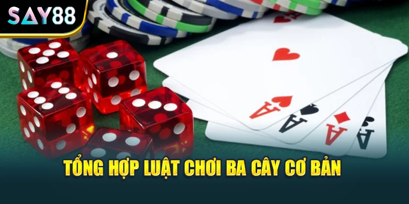 Tổng hợp cách chơi ba cây cơ bản