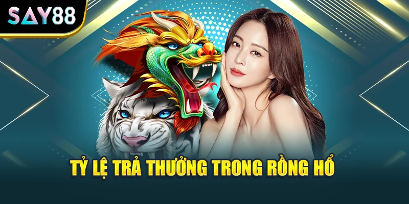 Tỷ lệ trả thưởng trong Rồng Hổ