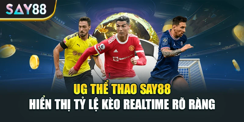 UG thể thao Say88 hiển thị tỷ lệ kèo realtime rõ ràng